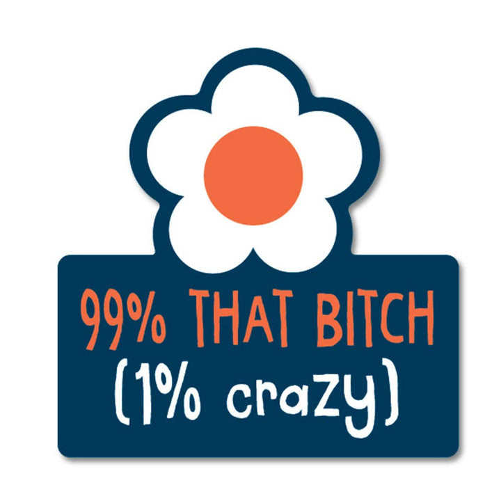 99% That Bitch (1% Crazy) Sticker - HER Home Design Boutique