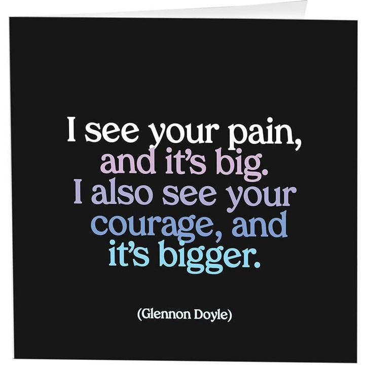 I See Your Pain, and It's Big (Glennon Doyle) Quotable Greeting Card - HER Home Design Boutique