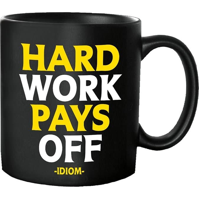 Mugs - GD291- Hard Work Pays Off (Idiom) - HER Home Design Boutique
