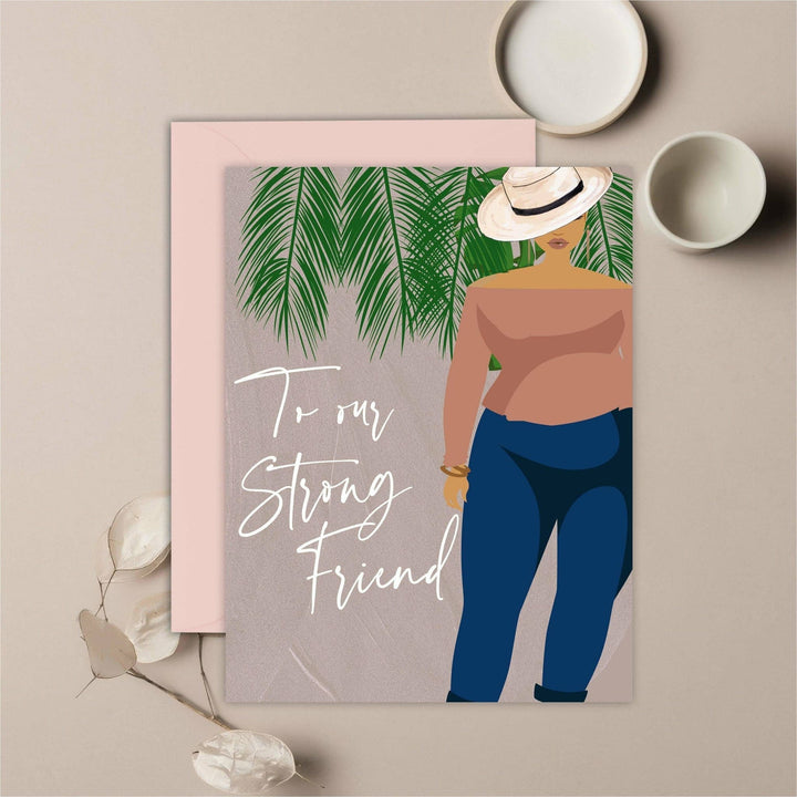 To Our Strong Friend Greeting Card - HER Home Design Boutique