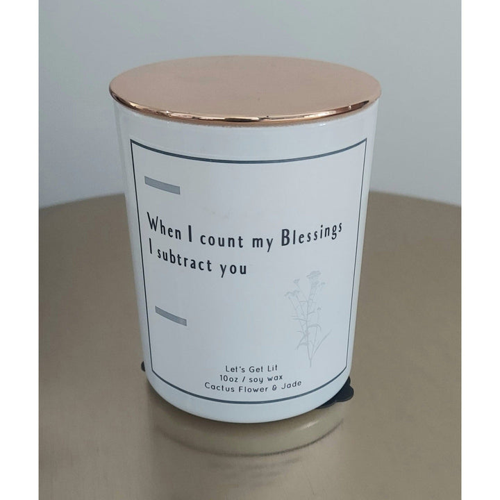 When I Count my Blessings I Subtract You - Luxe Soy Candle - HER Home Design Boutique